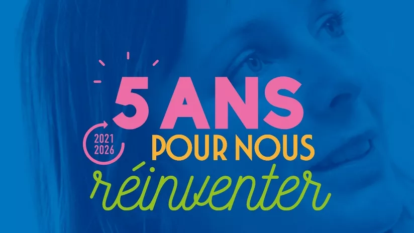 5 ans pour nous réinventer : 2021-2026